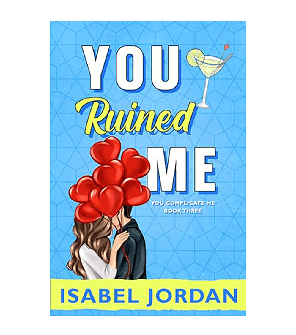 You Ruined Me (You Complicate Me Series Book 3)