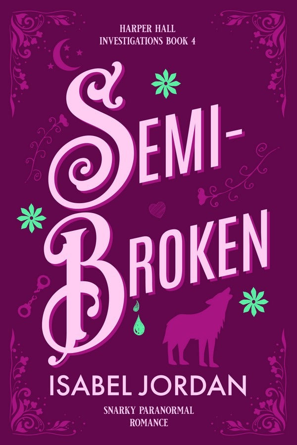 Semi-Broken: (Snarky paranormal romance) (Harper Hall Investigations Book 4)