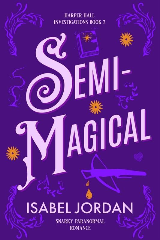 Semi-Magical: (Snarky paranormal romance) (Harper Hall Investigations Book 7)