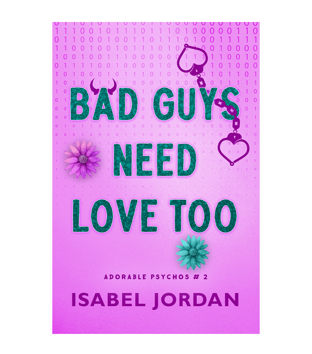 Bad Guys Need Love Too (Adorable Psychos Book 2)