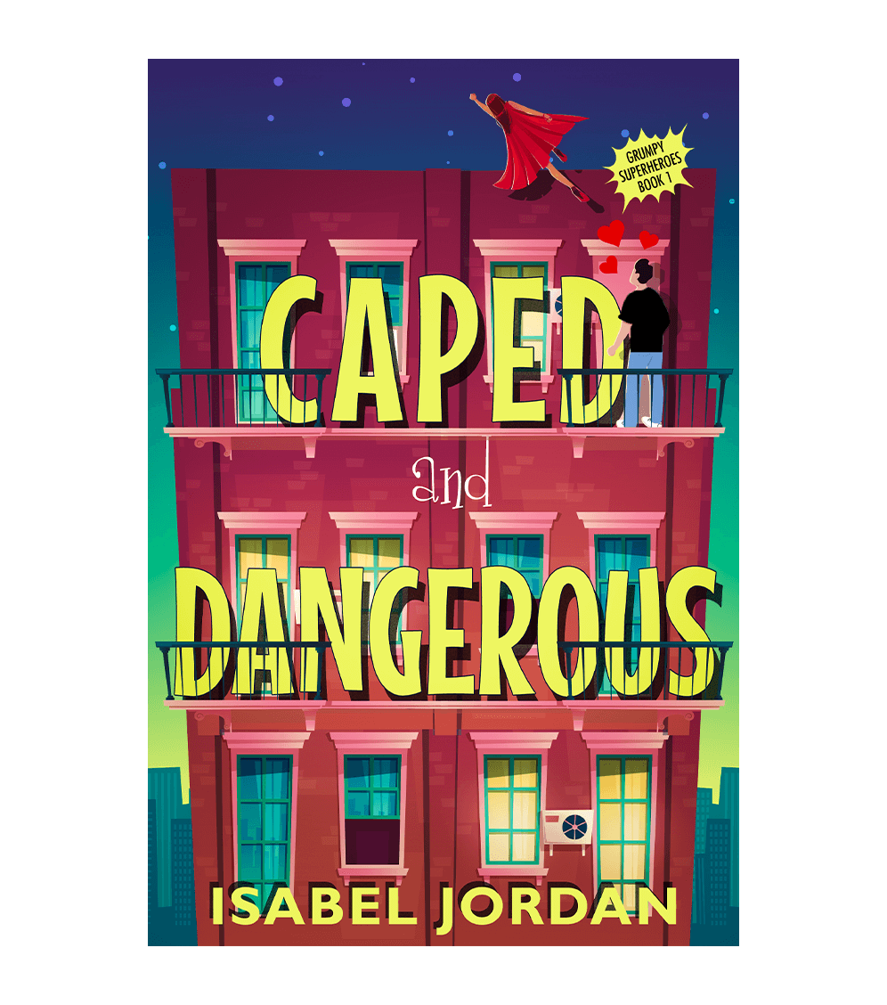 Caped and Dangerous: Superhero romantic comedy (Grumpy Superheroes Book 1)