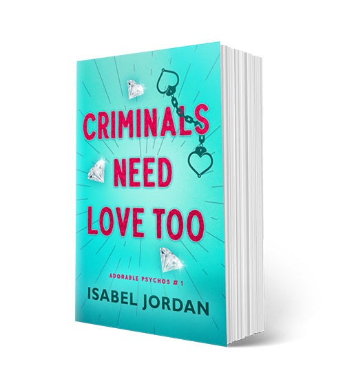 Criminals Need Love Too (Adorable Psychos Book 1) Signed Paperback