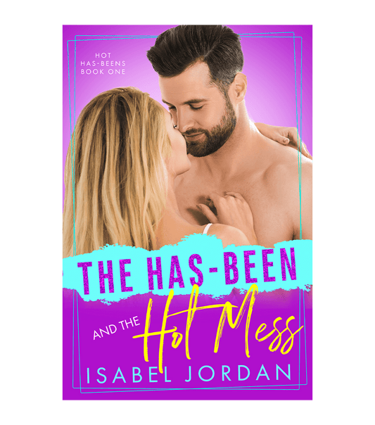The Has-Been and the Hot Mess: (Lighthearted rockstar romance) (Hot Has-Beens Book 1)