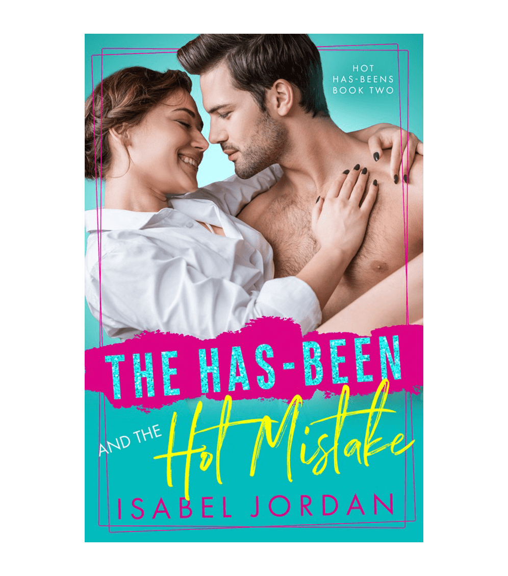 The Has-Been and the Hot Mistake (Hot Has-Beens Book 2)