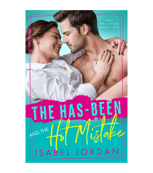 The Has-Been and the Hot Mistake (Hot Has-Beens Book 2)