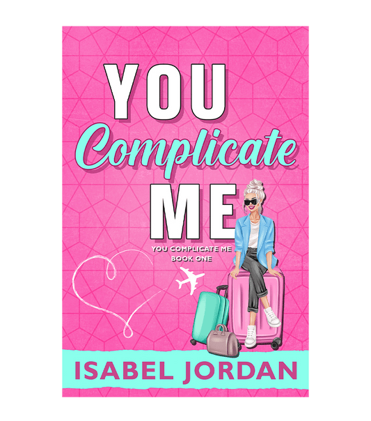 You Complicate Me (You Complicate Me Series Book 1)