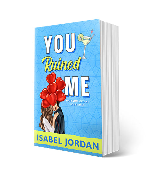You Ruined Me (You Complicate Me Series Book 3) Signed Paperback