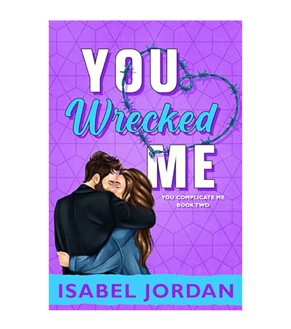You Wrecked Me (You Complicate Me Series Book 2)