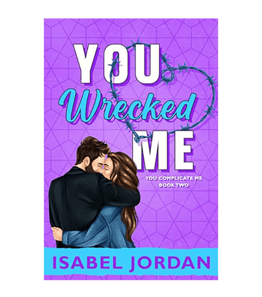 You Wrecked Me (You Complicate Me Series Book 2)