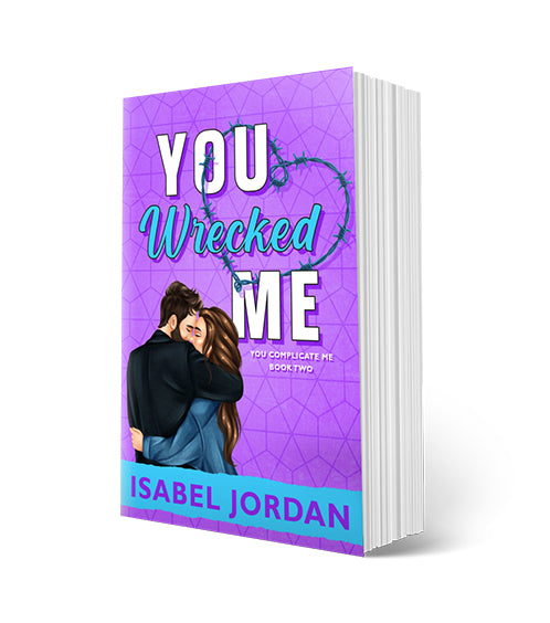 You Wrecked Me (You Complicate Me Series Book 2) Signed Paperback